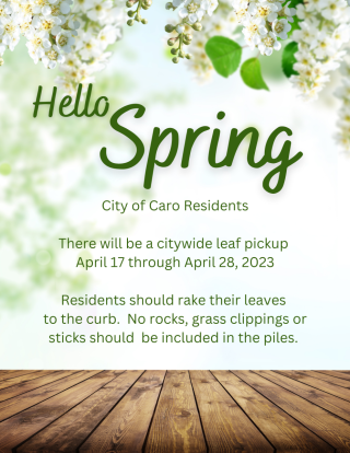 City of Caro Residents  There will be a citywide leaf pickup April 17 through April 28, 2023