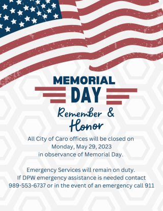 All City of Caro offices will be closed on Monday, May 29, 2023 in observance of Memorial Day.