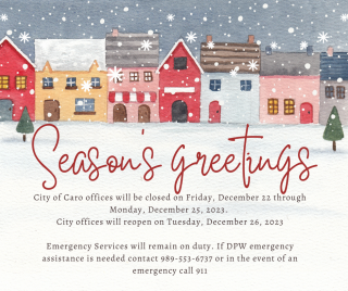 City of Caro offices will be closed on Friday, December 22 through Monday, December 25, 2023. 