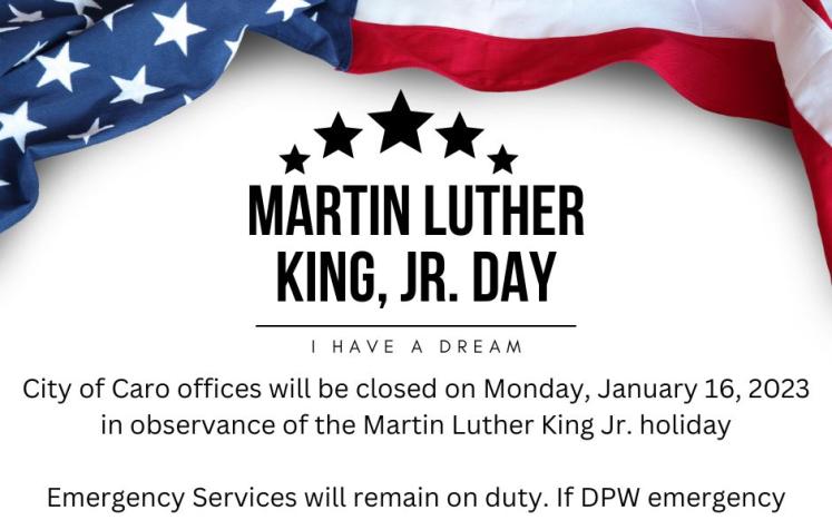 City of Caro offices will be closed on Monday, January 16, 2023 in observance of the Martin Luther King Jr. holiday