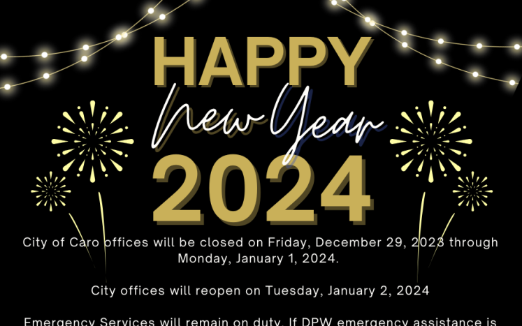 City of Caro offices will be closed on Friday, December 29, 2023 through Monday, January 1, 2024.  