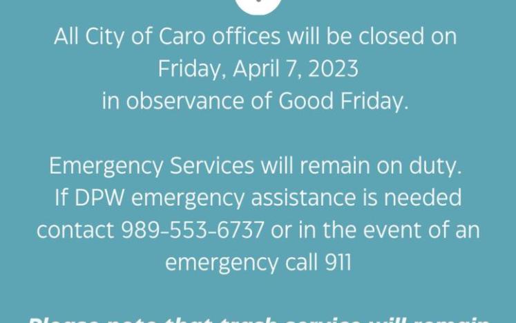 All City of Caro offices will be closed on Friday, April 7, 2023 in observance of Good Friday.