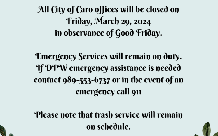 City of Caro offices will be closed on Friday, March 29, 2024 in observance of Good Friday.
