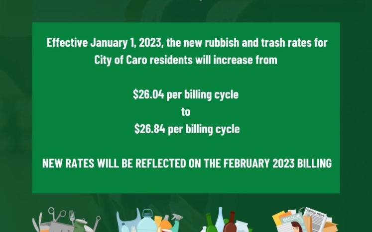 Effective 01/01/2023, the new residential rubbish and trash rates for the City of Caro will increase to $26.84 per billing cycle