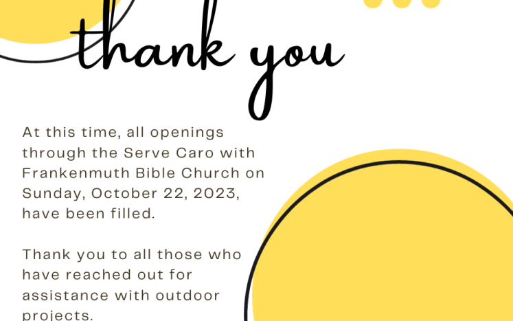 all openings through the Serve Caro with Frankenmuth Bible Church on Sunday, October 22, 2023, have been filled.